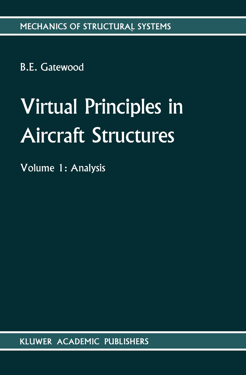 Titlebook: Virtual Principles in Aircraft Structures; B. E. Gatewood Book 1989 Springer Science+Business Media Dordrecht 1989 Degrees of freedom.Rigi Titlebook: Virtual Principles in Aircraft Structures; B. E. Gatewood Book 1989 Springer Science+Business Media Dordrecht 1989 Degrees of freedom.Rigi