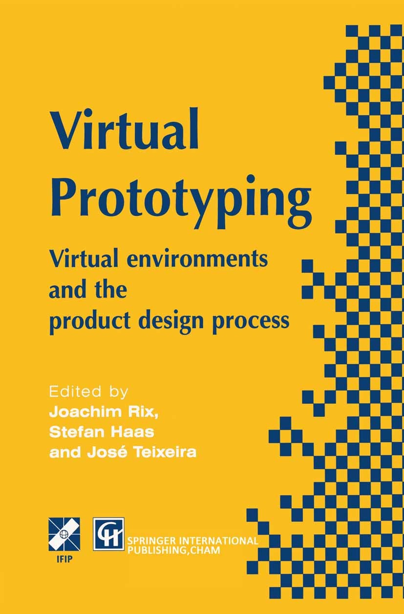Titlebook: Virtual Prototyping; Virtual environments Joachim Rix,Stefan Haas,José Teixeira Book 1995 IFIP International Federation for Information Pro Titlebook: Virtual Prototyping; Virtual environments Joachim Rix,Stefan Haas,José Teixeira Book 1995 IFIP International Federation for Information Pro
