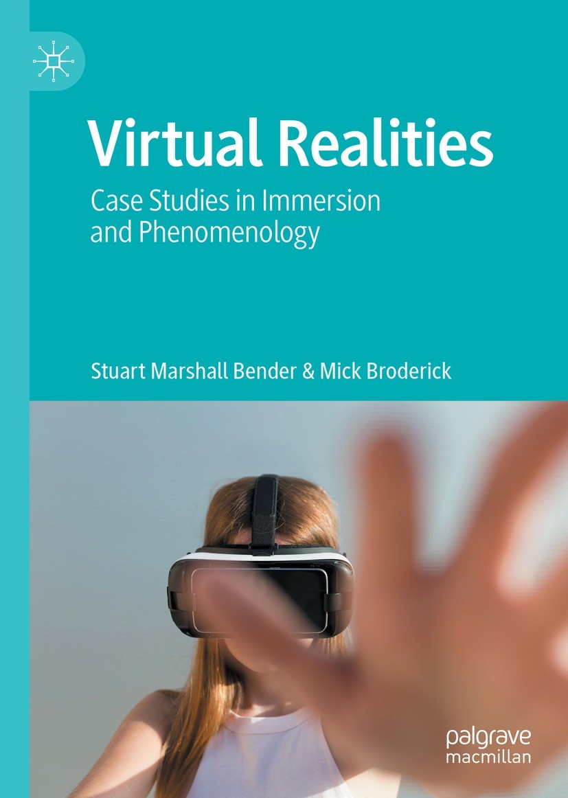 Titlebook: Virtual Realities; Case Studies in Imme Stuart Marshall Bender,Mick Broderick Book 2021 The Editor(s) (if applicable) and The Author(s), un Titlebook: Virtual Realities; Case Studies in Imme Stuart Marshall Bender,Mick Broderick Book 2021 The Editor(s) (if applicable) and The Author(s), un