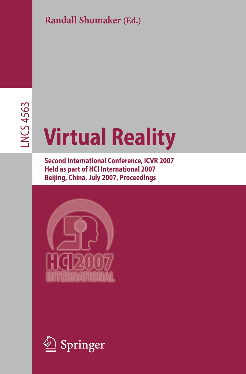 Titlebook: Virtual Reality; Second International Randall Shumaker Conference proceedings 2007 Springer-Verlag Berlin Heidelberg 2007 3D interaction te Titlebook: Virtual Reality; Second International Randall Shumaker Conference proceedings 2007 Springer-Verlag Berlin Heidelberg 2007 3D interaction te
