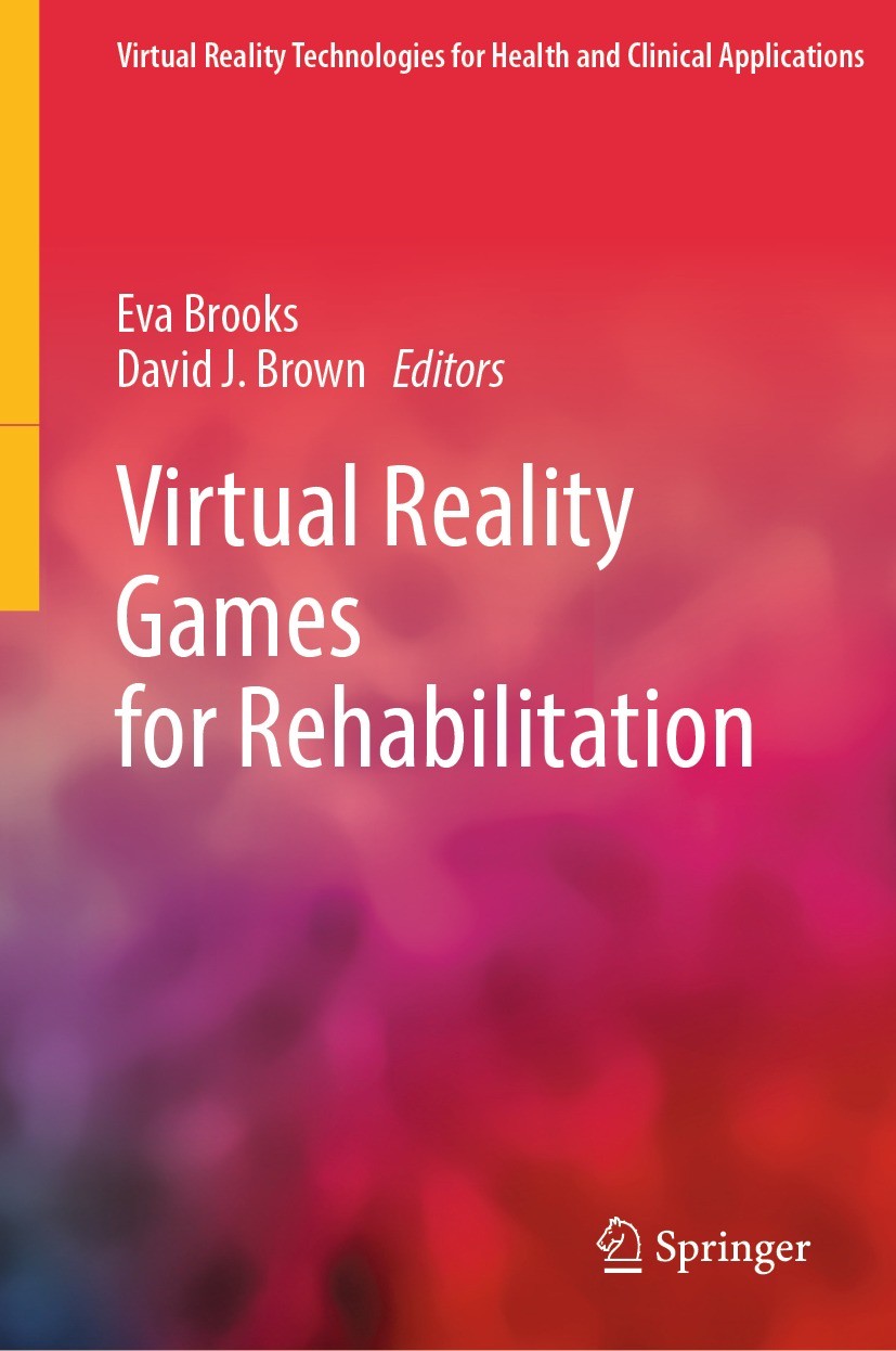 Titlebook: Virtual Reality Games for Rehabilitation; Eva Brooks,David J. Brown Book 2023 Springer Science+Business Media, LLC, part of Springer Natur Titlebook: Virtual Reality Games for Rehabilitation; Eva Brooks,David J. Brown Book 2023 Springer Science+Business Media, LLC, part of Springer Natur