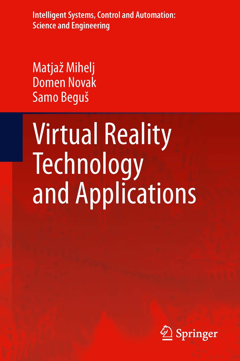 Titlebook: Virtual Reality Technology and Applications; Matjaž Mihelj,Domen Novak,Samo Beguš Textbook 2014 Springer Science+Business Media Dordrecht Titlebook: Virtual Reality Technology and Applications; Matjaž Mihelj,Domen Novak,Samo Beguš Textbook 2014 Springer Science+Business Media Dordrecht