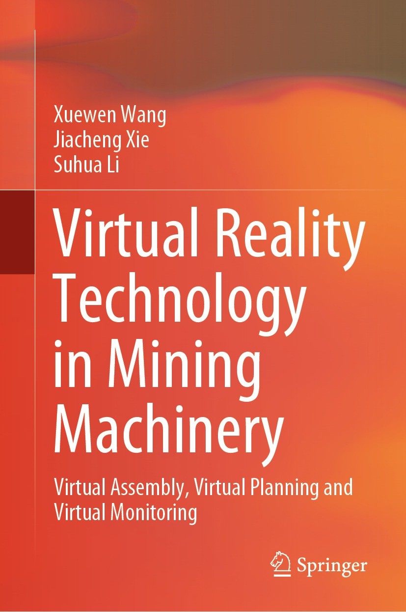 Titlebook: Virtual Reality Technology in Mining Machinery; Virtual Assembly, Vi Xuewen Wang,Jiacheng Xie,Suhua Li Book 2022 The Editor(s) (if applicab Titlebook: Virtual Reality Technology in Mining Machinery; Virtual Assembly, Vi Xuewen Wang,Jiacheng Xie,Suhua Li Book 2022 The Editor(s) (if applicab