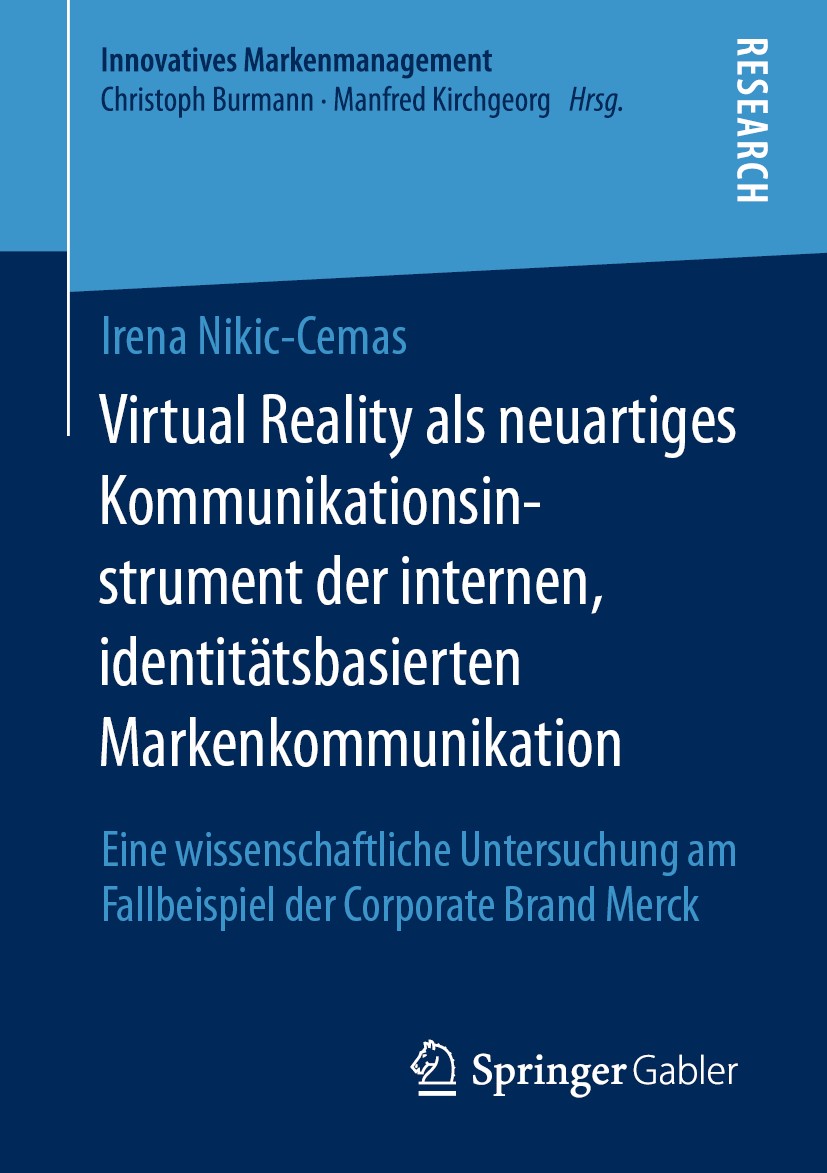 Titlebook: Virtual Reality als neuartiges Kommunikationsinstrument der internen, identitätsbasierten Markenkomm; Eine wissenschaftlic Irena Nikic-Cema Titlebook: Virtual Reality als neuartiges Kommunikationsinstrument der internen, identitätsbasierten Markenkomm; Eine wissenschaftlic Irena Nikic-Cema