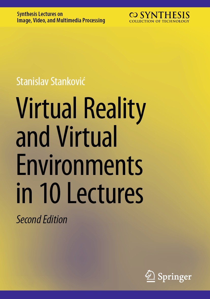 Titlebook: Virtual Reality and Virtual Environments in 10 Lectures; Stanislav Stanković Textbook 2024Latest edition The Editor(s) (if applicable) and Titlebook: Virtual Reality and Virtual Environments in 10 Lectures; Stanislav Stanković Textbook 2024Latest edition The Editor(s) (if applicable) and