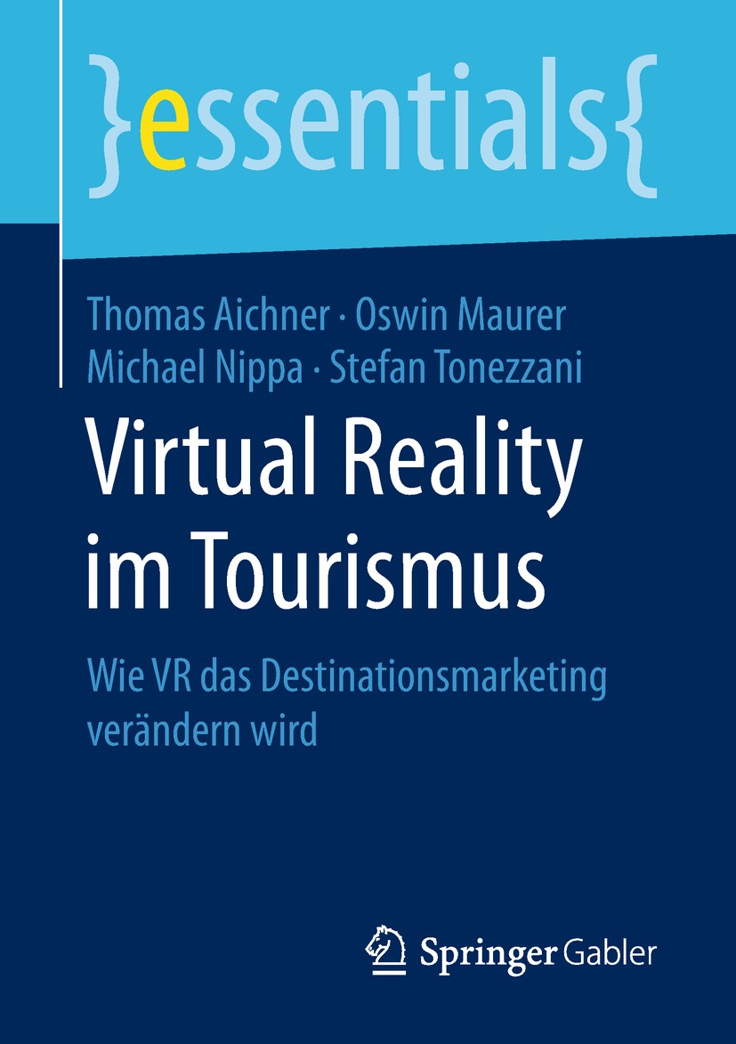 Titlebook: Virtual Reality im Tourismus; Wie VR das Destinati Thomas Aichner,Oswin Maurer,Stefan Tonezzani Book 2019 Springer Fachmedien Wiesbaden Gmb Titlebook: Virtual Reality im Tourismus; Wie VR das Destinati Thomas Aichner,Oswin Maurer,Stefan Tonezzani Book 2019 Springer Fachmedien Wiesbaden Gmb