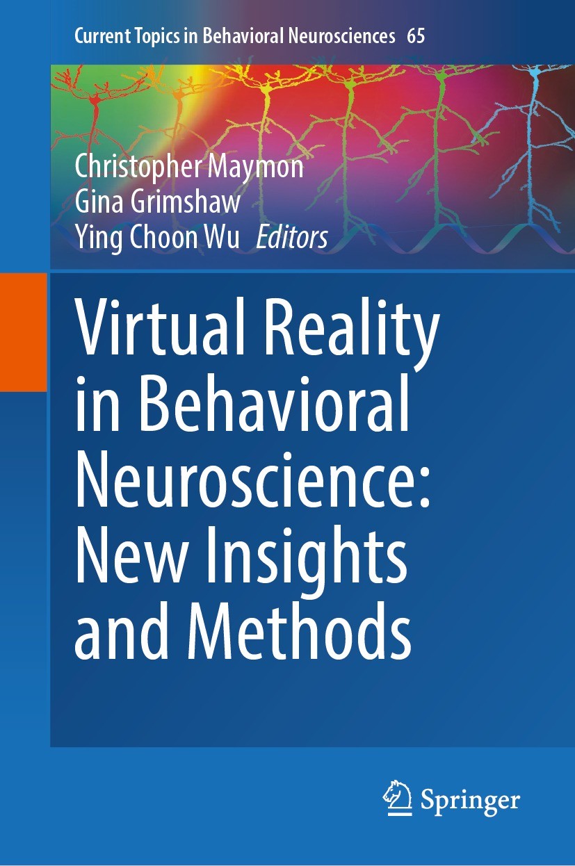 Titlebook: Virtual Reality in Behavioral Neuroscience: New Insights and Methods; Christopher Maymon,Gina Grimshaw,Ying Choon Wu Book 2023 The Editor( Titlebook: Virtual Reality in Behavioral Neuroscience: New Insights and Methods; Christopher Maymon,Gina Grimshaw,Ying Choon Wu Book 2023 The Editor(