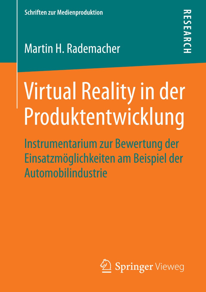 Titlebook: Virtual Reality in der Produktentwicklung; Instrumentarium zur Martin H. Rademacher Book 2014 Springer Fachmedien Wiesbaden 2014 Human Com Titlebook: Virtual Reality in der Produktentwicklung; Instrumentarium zur Martin H. Rademacher Book 2014 Springer Fachmedien Wiesbaden 2014 Human Com