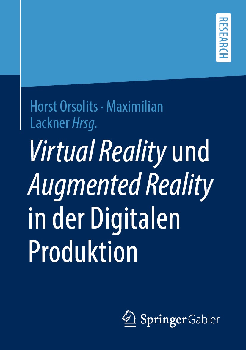 Titlebook: Virtual Reality und Augmented Reality in der Digitalen Produktion; Horst Orsolits,Maximilian Lackner Book 2020 Springer Fachmedien Wiesbad Titlebook: Virtual Reality und Augmented Reality in der Digitalen Produktion; Horst Orsolits,Maximilian Lackner Book 2020 Springer Fachmedien Wiesbad