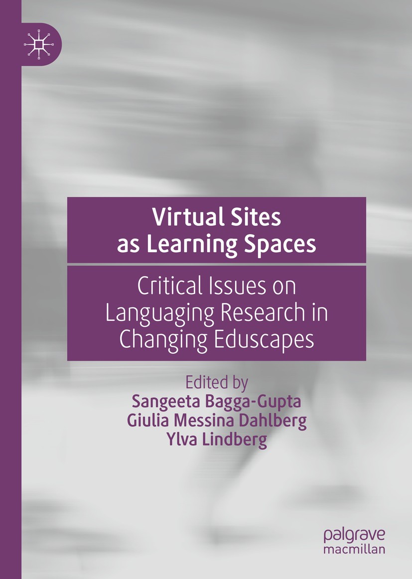 Titlebook: Virtual Sites as Learning Spaces; Critical Issues on L Sangeeta Bagga-Gupta,Giulia Messina Dahlberg,Ylva Book 2019 The Editor(s) (if appli Titlebook: Virtual Sites as Learning Spaces; Critical Issues on L Sangeeta Bagga-Gupta,Giulia Messina Dahlberg,Ylva Book 2019 The Editor(s) (if appli