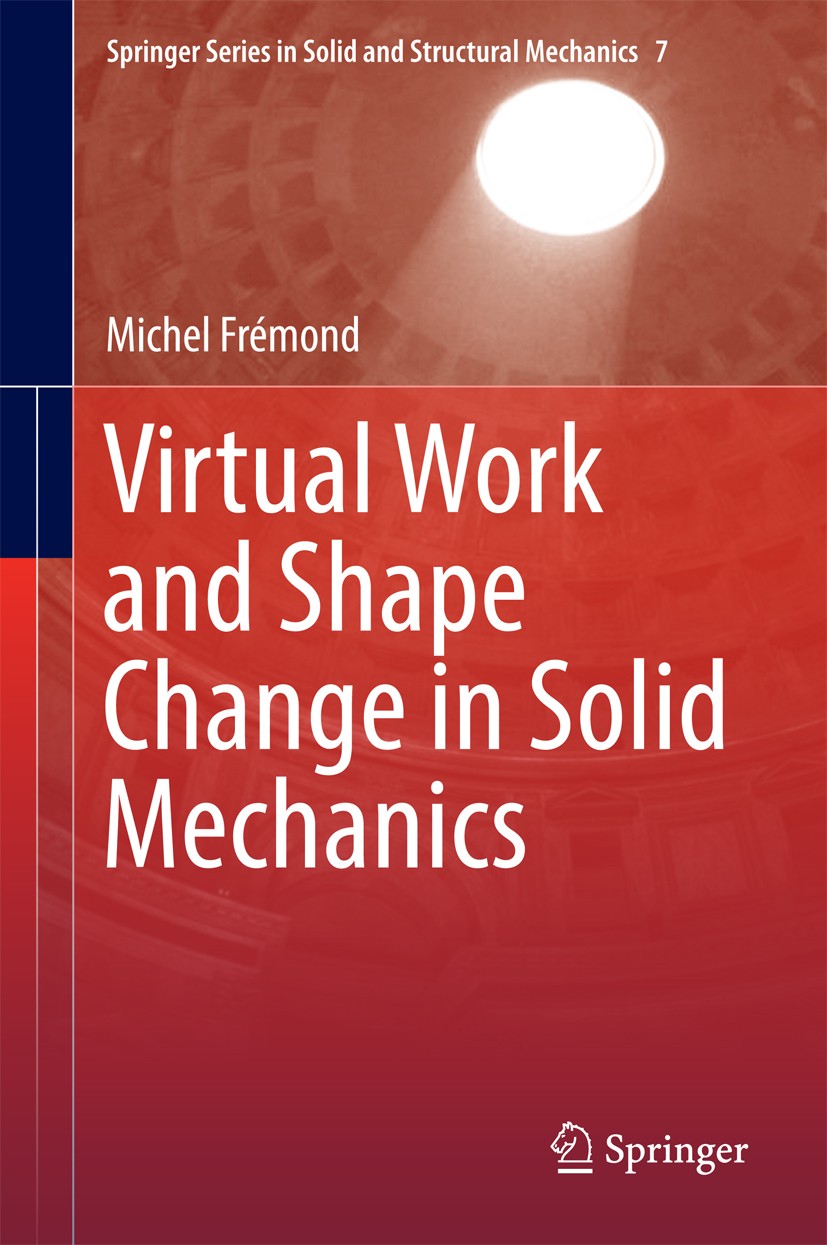 Titlebook: Virtual Work and Shape Change in Solid Mechanics; Michel Frémond Book 2017 Springer International Publishing Switzerland 2017 Deformable S Titlebook: Virtual Work and Shape Change in Solid Mechanics; Michel Frémond Book 2017 Springer International Publishing Switzerland 2017 Deformable S