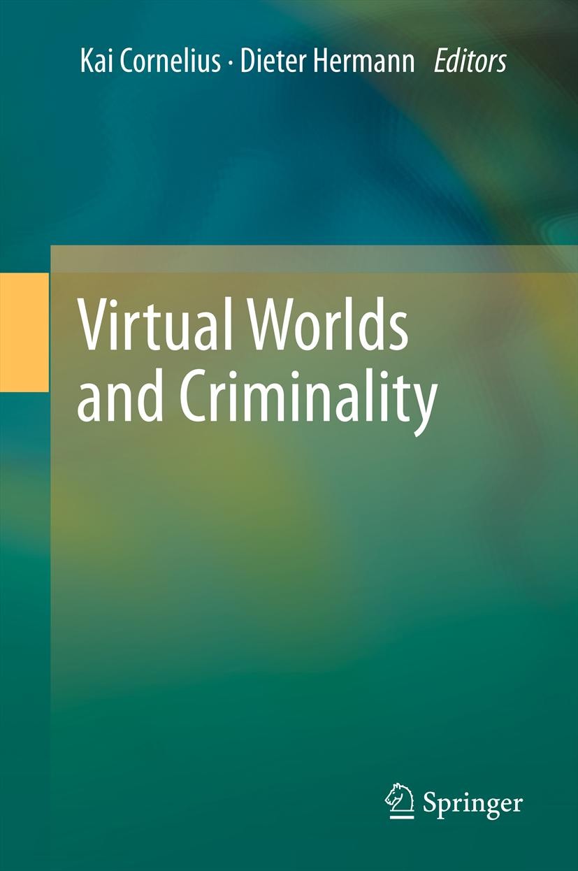 Titlebook: Virtual Worlds and Criminality; Kai Cornelius,Dieter Hermann Conference proceedings 2011 Springer-Verlag Berlin Heidelberg 2011 Computer g Titlebook: Virtual Worlds and Criminality; Kai Cornelius,Dieter Hermann Conference proceedings 2011 Springer-Verlag Berlin Heidelberg 2011 Computer g