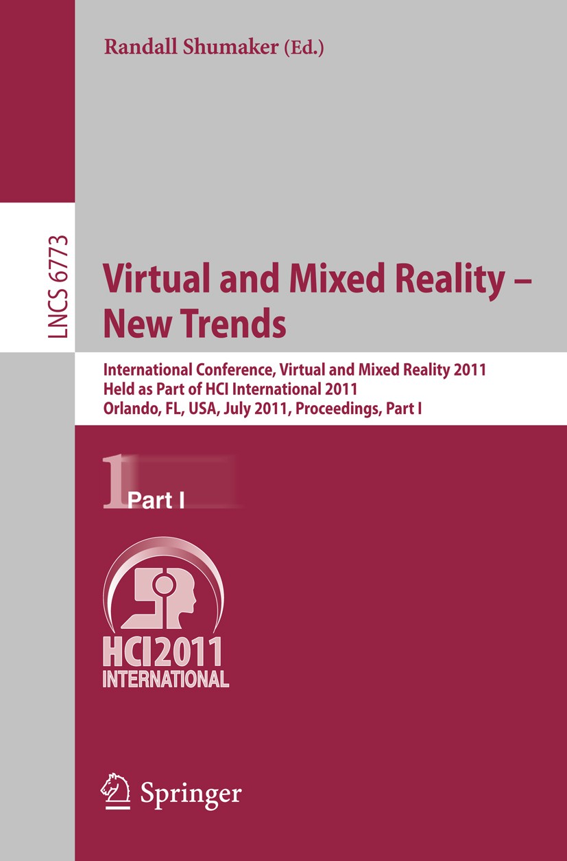 Titlebook: Virtual and Mixed Reality - New Trends, Part I; International Confer Randall Shumaker Conference proceedings 2011 Springer-Verlag GmbH Berl Titlebook: Virtual and Mixed Reality - New Trends, Part I; International Confer Randall Shumaker Conference proceedings 2011 Springer-Verlag GmbH Berl