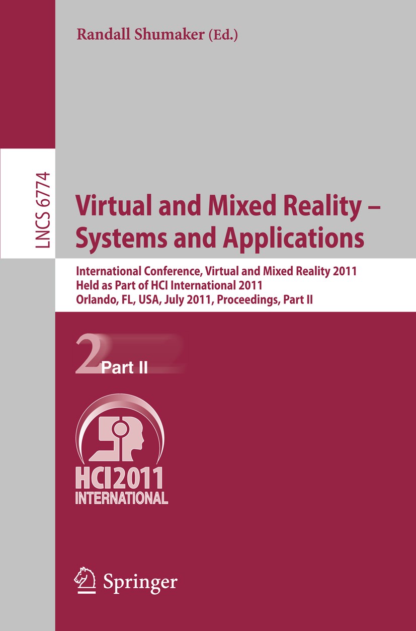 Titlebook: Virtual and Mixed Reality - Systems and Applications; International Confer Randall Shumaker Conference proceedings 2011 Springer-Verlag Gmb Titlebook: Virtual and Mixed Reality - Systems and Applications; International Confer Randall Shumaker Conference proceedings 2011 Springer-Verlag Gmb