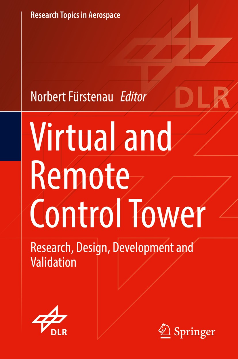 Titlebook: Virtual and Remote Control Tower; Research, Design, De Norbert Fürstenau Book 20161st edition Springer International Publishing Switzerland Titlebook: Virtual and Remote Control Tower; Research, Design, De Norbert Fürstenau Book 20161st edition Springer International Publishing Switzerland