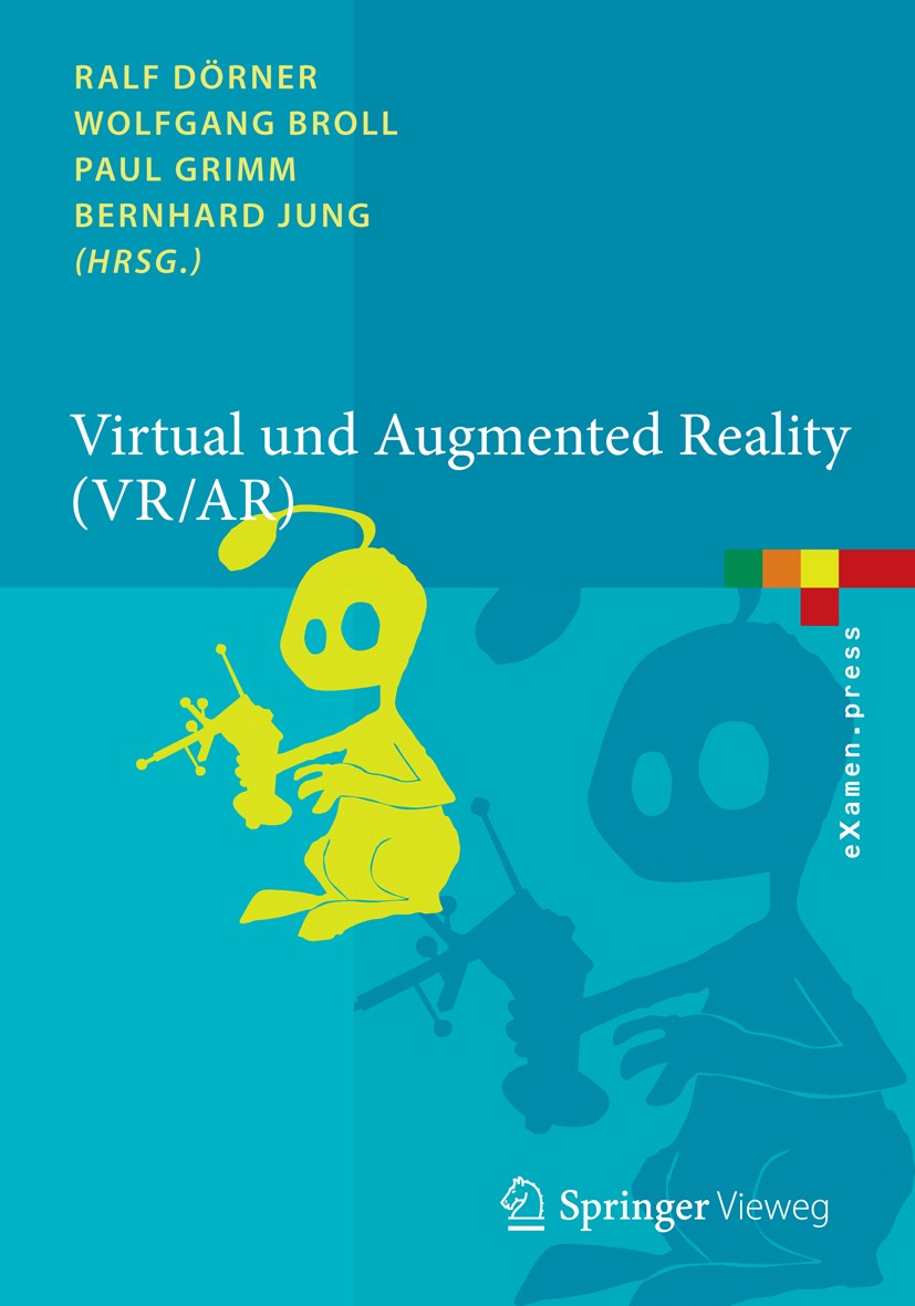 Titlebook: Virtual und Augmented Reality (VR / AR); Grundlagen und Metho Ralf Dörner,Wolfgang Broll,Bernhard Jung Textbook 20131st edition Springer-Ve Titlebook: Virtual und Augmented Reality (VR / AR); Grundlagen und Metho Ralf Dörner,Wolfgang Broll,Bernhard Jung Textbook 20131st edition Springer-Ve