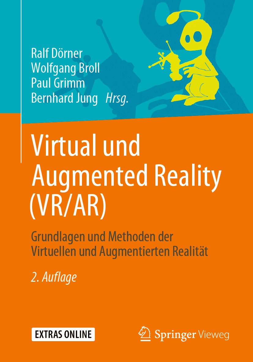 Titlebook: Virtual und Augmented Reality (VR/AR); Grundlagen und Metho Ralf Dörner,Wolfgang Broll,Bernhard Jung Textbook 2019Latest edition Springer-V Titlebook: Virtual und Augmented Reality (VR/AR); Grundlagen und Metho Ralf Dörner,Wolfgang Broll,Bernhard Jung Textbook 2019Latest edition Springer-V