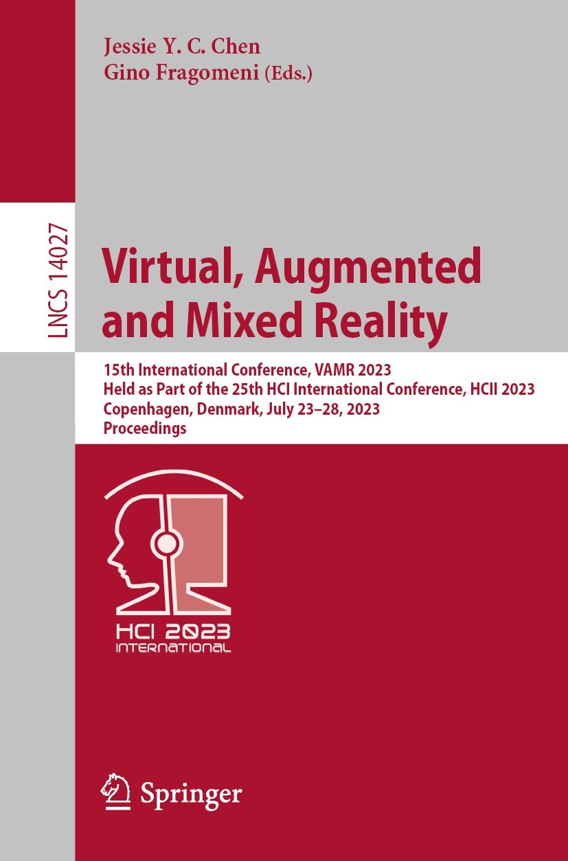 Titlebook: Virtual, Augmented and Mixed Reality; 15th International C Jessie Y. C. Chen,Gino Fragomeni Conference proceedings 2023 The Editor(s) (if a Titlebook: Virtual, Augmented and Mixed Reality; 15th International C Jessie Y. C. Chen,Gino Fragomeni Conference proceedings 2023 The Editor(s) (if a