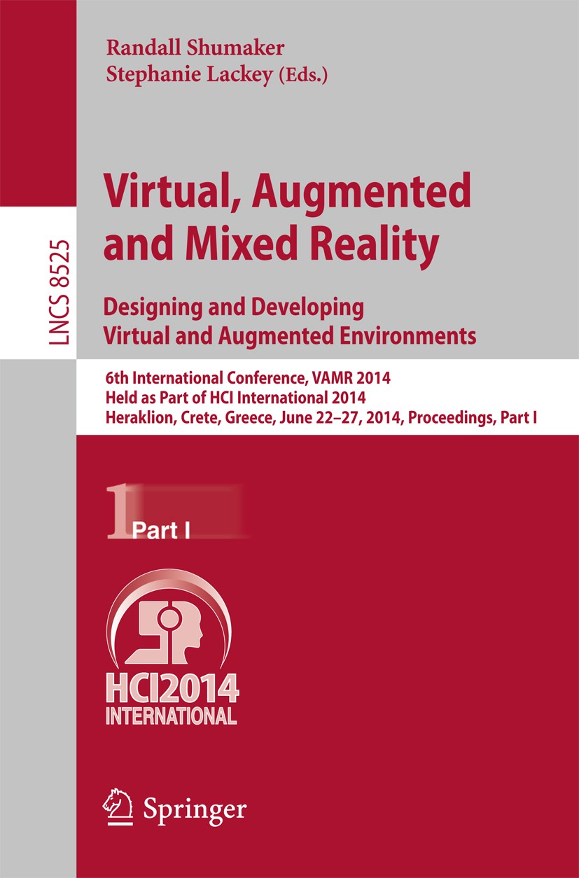 Titlebook: Virtual, Augmented and Mixed Reality: Designing and Developing Augmented and Virtual Environments; 6th International Co Randall Shumaker,St Titlebook: Virtual, Augmented and Mixed Reality: Designing and Developing Augmented and Virtual Environments; 6th International Co Randall Shumaker,St