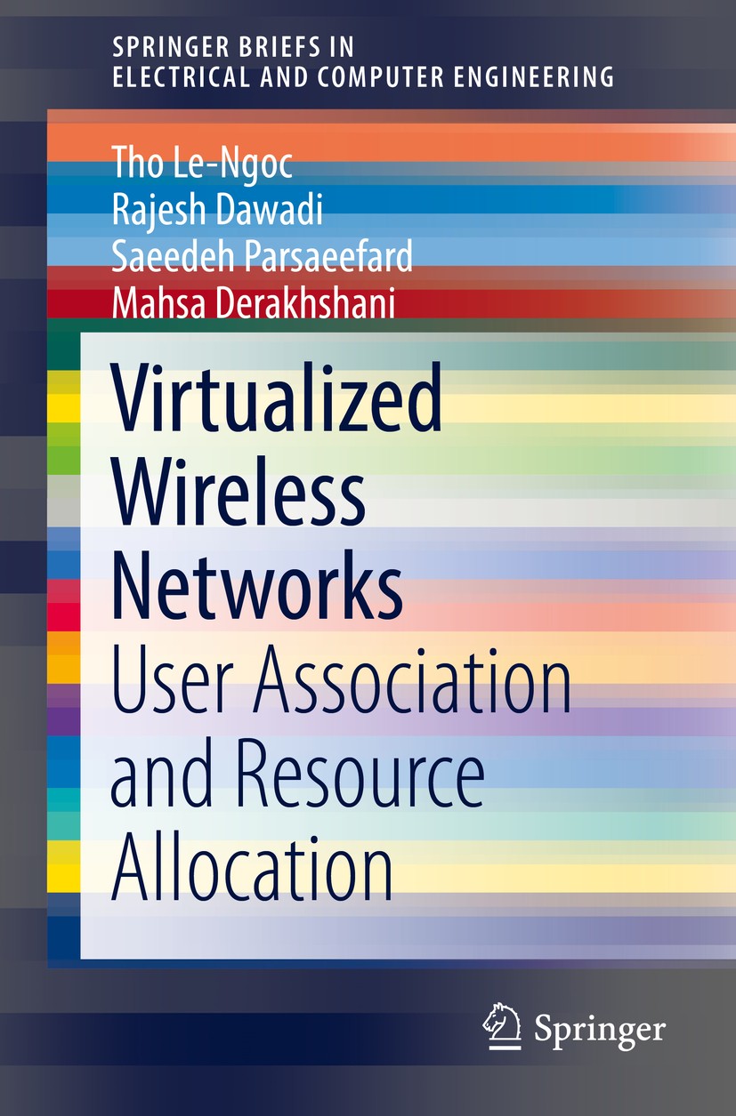Titlebook: Virtualized Wireless Networks; User Association and Tho Le-Ngoc,Rajesh Dawadi,Mahsa Derakhshani Book 2018 Springer International Publishing Titlebook: Virtualized Wireless Networks; User Association and Tho Le-Ngoc,Rajesh Dawadi,Mahsa Derakhshani Book 2018 Springer International Publishing