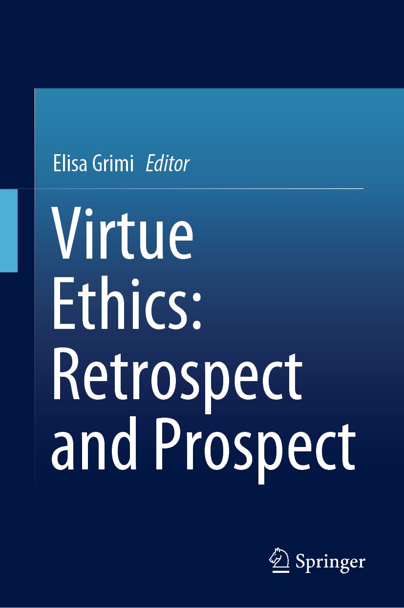 Titlebook: Virtue Ethics: Retrospect and Prospect; Elisa Grimi Book 2019 Springer Nature Switzerland AG 2019 Virtue ethics and other-directed moral j Titlebook: Virtue Ethics: Retrospect and Prospect; Elisa Grimi Book 2019 Springer Nature Switzerland AG 2019 Virtue ethics and other-directed moral j