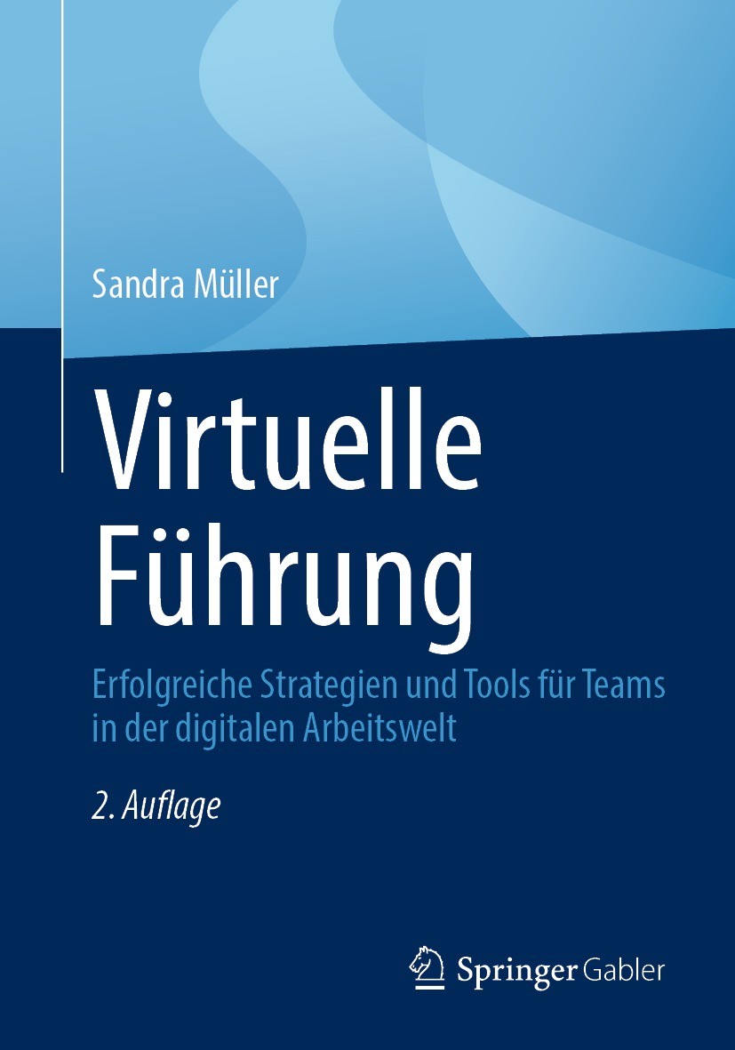 Titlebook: Virtuelle Führung; Erfolgreiche Strateg Sandra Müller Book 2022Latest edition Der/die Herausgeber bzw. der/die Autor(en), exklusiv lizenzie Titlebook: Virtuelle Führung; Erfolgreiche Strateg Sandra Müller Book 2022Latest edition Der/die Herausgeber bzw. der/die Autor(en), exklusiv lizenzie