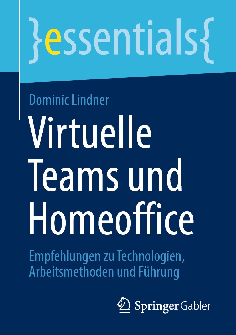 Titlebook: Virtuelle Teams und Homeoffice; Empfehlungen zu Tech Dominic Lindner Book 2020 Der/die Herausgeber bzw. der/die Autor(en), exklusiv lizenzi Titlebook: Virtuelle Teams und Homeoffice; Empfehlungen zu Tech Dominic Lindner Book 2020 Der/die Herausgeber bzw. der/die Autor(en), exklusiv lizenzi