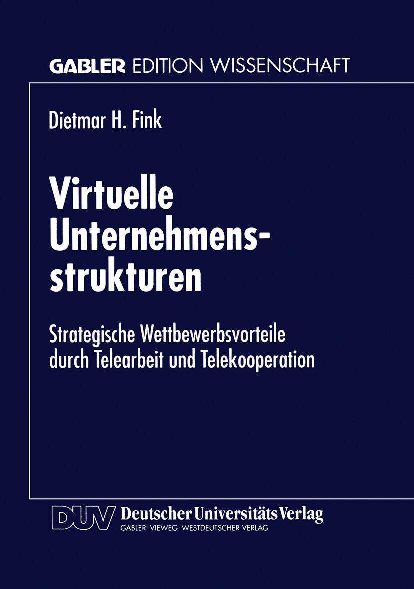 Titlebook: Virtuelle Unternehmensstrukturen; Strategische Wettbew Dietmar H. Fink Textbook 1998 Springer Fachmedien Wiesbaden 1998 Benchmarking.Bewert Titlebook: Virtuelle Unternehmensstrukturen; Strategische Wettbew Dietmar H. Fink Textbook 1998 Springer Fachmedien Wiesbaden 1998 Benchmarking.Bewert