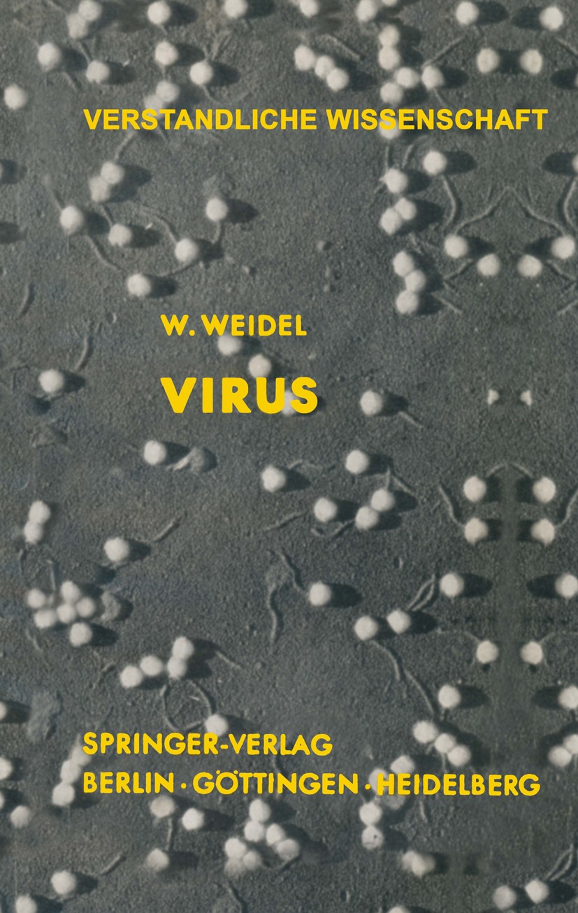 Titlebook: Virus; Die Geschichte vom G Wolfhard Weidel Book 1957 Springer-Verlag Berlin Heidelberg 1957 Behandlung.Biologie.Egel.Entwicklung.Forschung Titlebook: Virus; Die Geschichte vom G Wolfhard Weidel Book 1957 Springer-Verlag Berlin Heidelberg 1957 Behandlung.Biologie.Egel.Entwicklung.Forschung