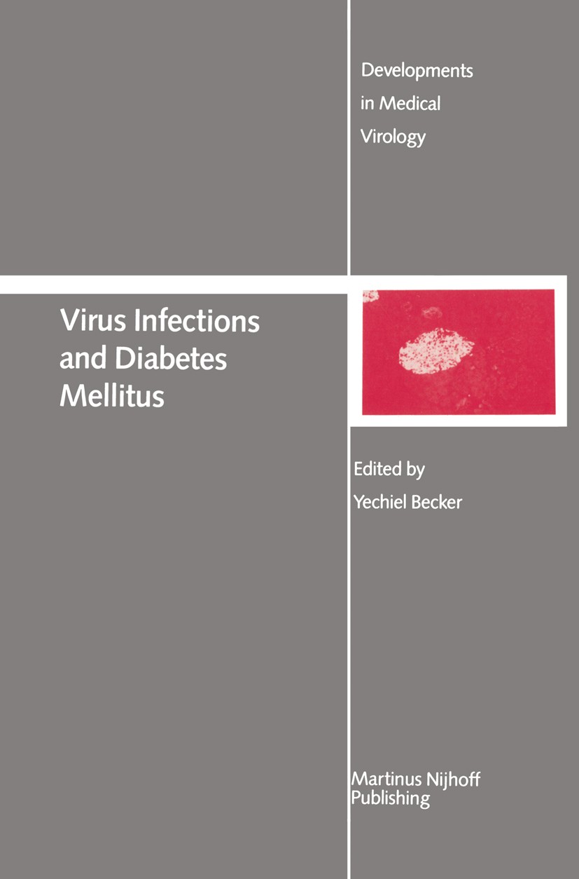 Titlebook: Virus Infections and Diabetes Mellitus; Yechiel Becker Book 1987 Martinus Nijhoff Publishing, Boston 1987 Diabetes.Diabetes mellitus.Hepat Titlebook: Virus Infections and Diabetes Mellitus; Yechiel Becker Book 1987 Martinus Nijhoff Publishing, Boston 1987 Diabetes.Diabetes mellitus.Hepat