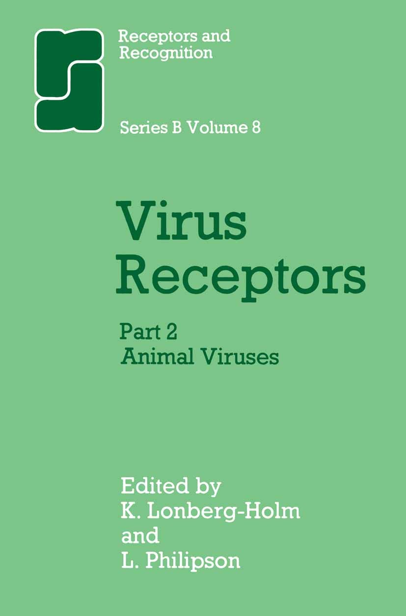 Titlebook: Virus Receptors; Part 2: Animal Virus K. Lonberg-Holm,L. Philipson Book 1981 Springer Science+Business Media Dordrecht 1981 bacteria.bioche Titlebook: Virus Receptors; Part 2: Animal Virus K. Lonberg-Holm,L. Philipson Book 1981 Springer Science+Business Media Dordrecht 1981 bacteria.bioche