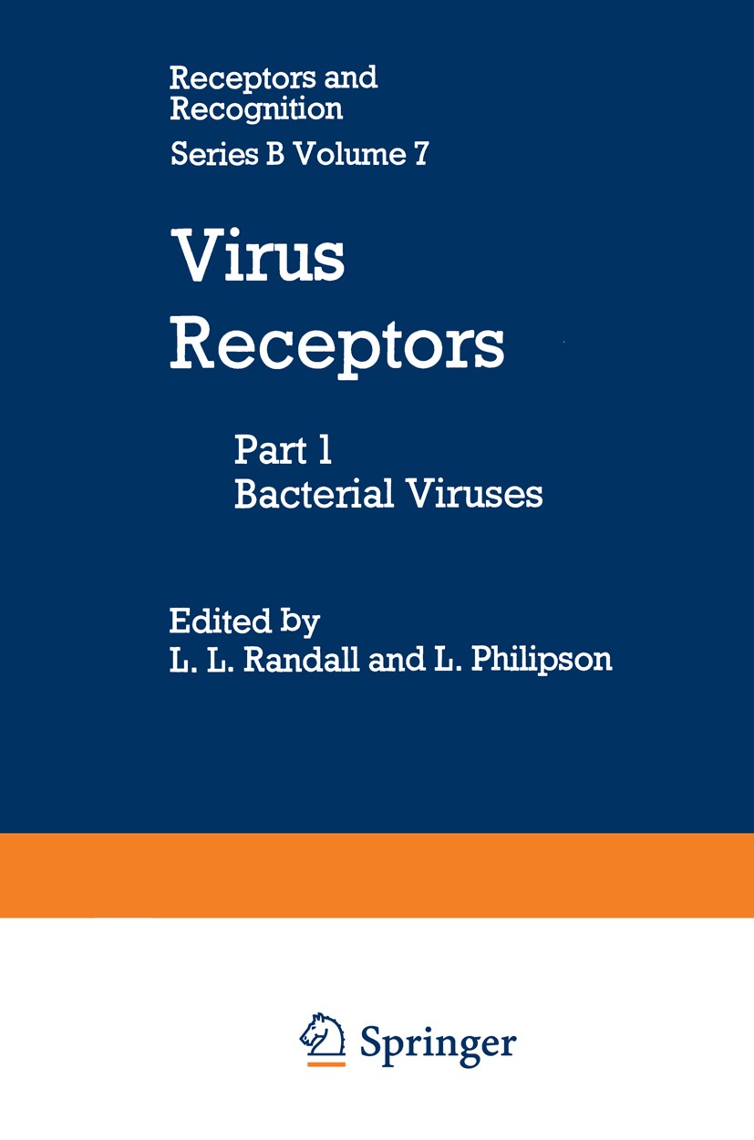 Titlebook: Virus Receptors; Part 1: Bacterial Vi L. L. Randall,L. Philipson Book 1980 Springer Science+Business Media Dordrecht 1980 bacteria.biologic Titlebook: Virus Receptors; Part 1: Bacterial Vi L. L. Randall,L. Philipson Book 1980 Springer Science+Business Media Dordrecht 1980 bacteria.biologic