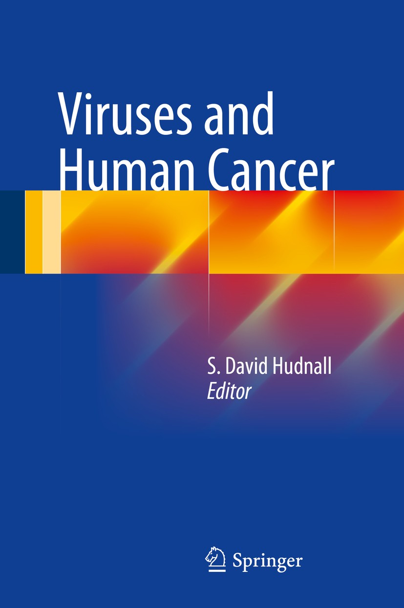 Titlebook: Viruses and Human Cancer; S. David Hudnall Book 2014 Springer Science+Business Media New York 2014 infectious diseases Titlebook: Viruses and Human Cancer; S. David Hudnall Book 2014 Springer Science+Business Media New York 2014 infectious diseases