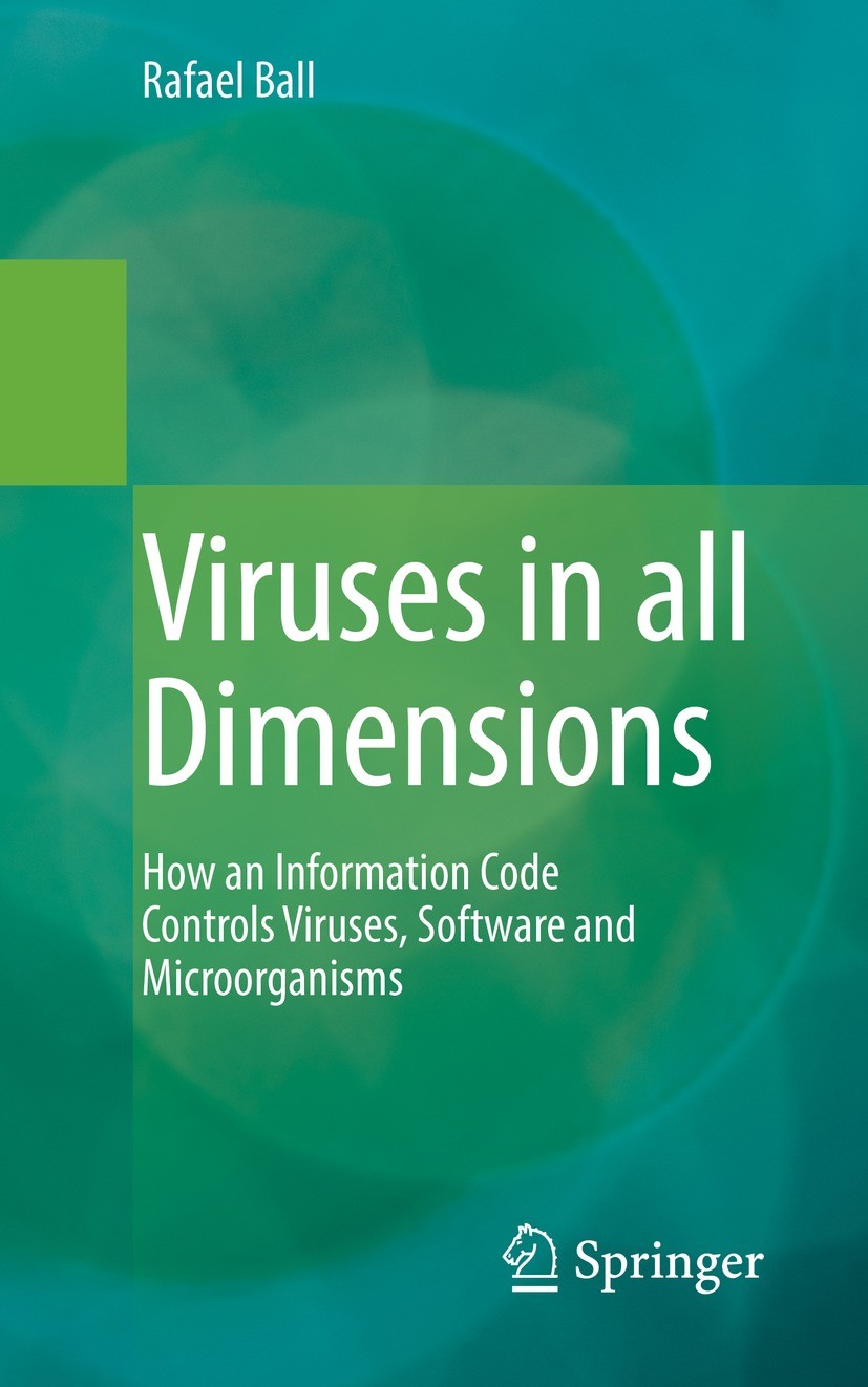 Titlebook: Viruses in all Dimensions; How an Information C Rafael Ball Book 2023 The Editor(s) (if applicable) and The Author(s), under exclusive lice Titlebook: Viruses in all Dimensions; How an Information C Rafael Ball Book 2023 The Editor(s) (if applicable) and The Author(s), under exclusive lice