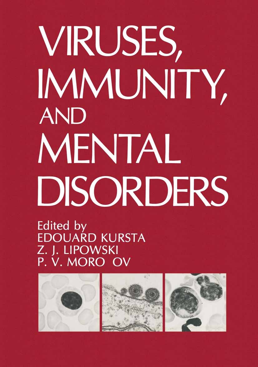 Titlebook: Viruses, Immunity, and Mental Disorders; Edouard Kurstak (Director),Z. J. Lipowski (Profess Book 1987 Springer Science+Business Media New Titlebook: Viruses, Immunity, and Mental Disorders; Edouard Kurstak (Director),Z. J. Lipowski (Profess Book 1987 Springer Science+Business Media New