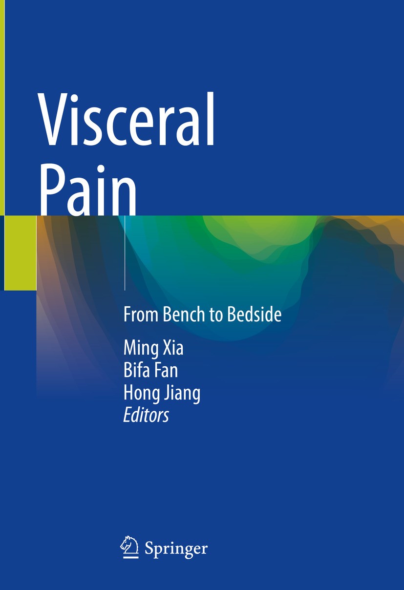 Titlebook: Visceral Pain; From Bench to Bedsid Ming Xia,Bifa Fan,Hong Jiang Book 2024 The Editor(s) (if applicable) and The Author(s), under exclusive Titlebook: Visceral Pain; From Bench to Bedsid Ming Xia,Bifa Fan,Hong Jiang Book 2024 The Editor(s) (if applicable) and The Author(s), under exclusive