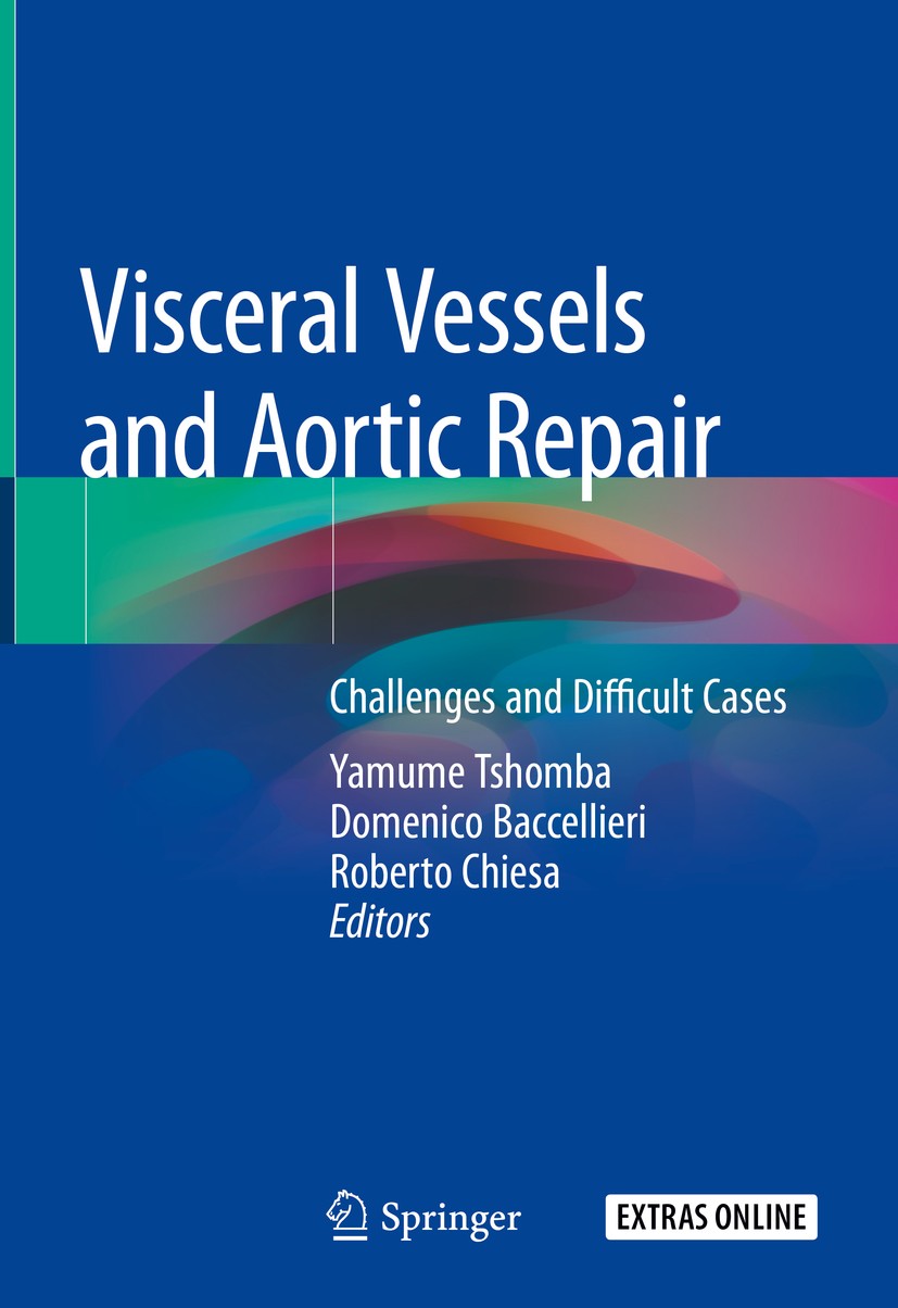 Titlebook: Visceral Vessels and Aortic Repair; Challenges and Diffi Yamume Tshomba,Domenico Baccellieri,Roberto Chiesa Book 2019 Springer Nature Switz Titlebook: Visceral Vessels and Aortic Repair; Challenges and Diffi Yamume Tshomba,Domenico Baccellieri,Roberto Chiesa Book 2019 Springer Nature Switz