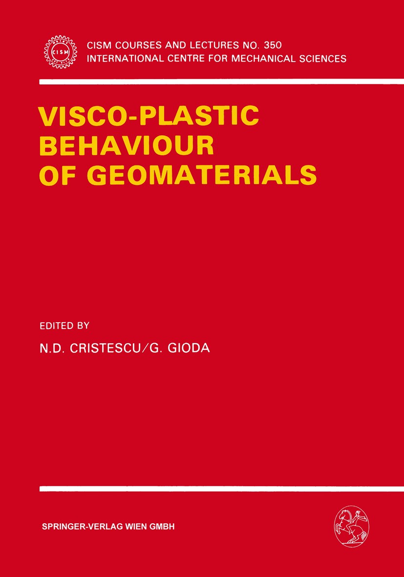 Titlebook: Visco-Plastic Behaviour of Geomaterials; N. D. Cristescu,G. Gioda Book 1994 Springer-Verlag Wien 1994 Geomaterials.deformation.material.me Titlebook: Visco-Plastic Behaviour of Geomaterials; N. D. Cristescu,G. Gioda Book 1994 Springer-Verlag Wien 1994 Geomaterials.deformation.material.me