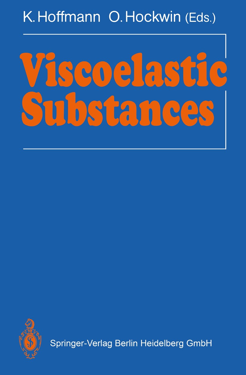 Titlebook: Viscoelastic Substances; Karl Hoffmann,Otto Hockwin Conference proceedings 1990Latest edition Springer-Verlag Berlin Heidelberg 1990 amyot Titlebook: Viscoelastic Substances; Karl Hoffmann,Otto Hockwin Conference proceedings 1990Latest edition Springer-Verlag Berlin Heidelberg 1990 amyot