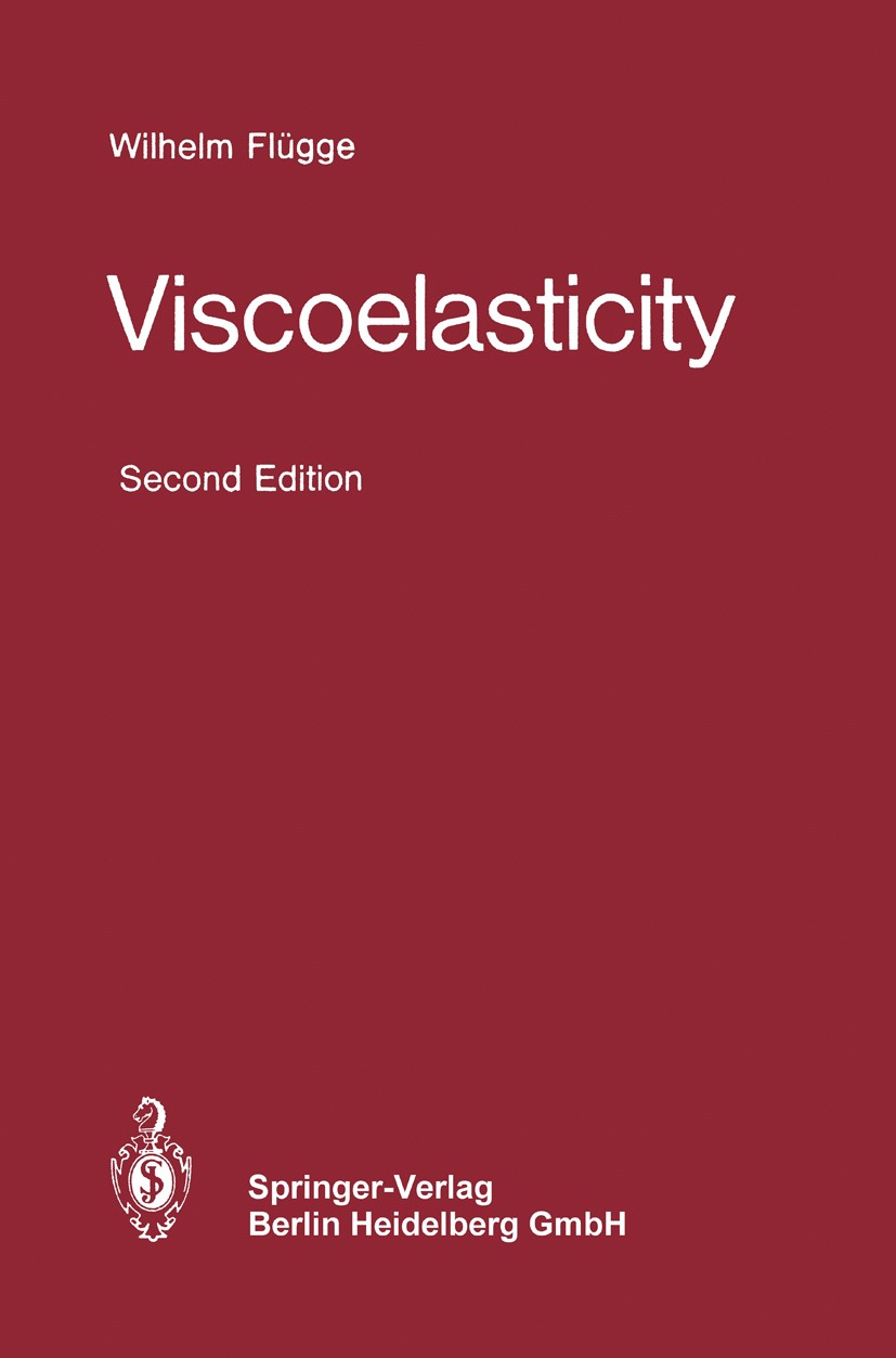 Titlebook: Viscoelasticity; Wilhelm Flügge Textbook 1975Latest edition Springer-Verlag Berlin Heidelberg 1975 behavior.deformation.dynamics.elasticit Titlebook: Viscoelasticity; Wilhelm Flügge Textbook 1975Latest edition Springer-Verlag Berlin Heidelberg 1975 behavior.deformation.dynamics.elasticit