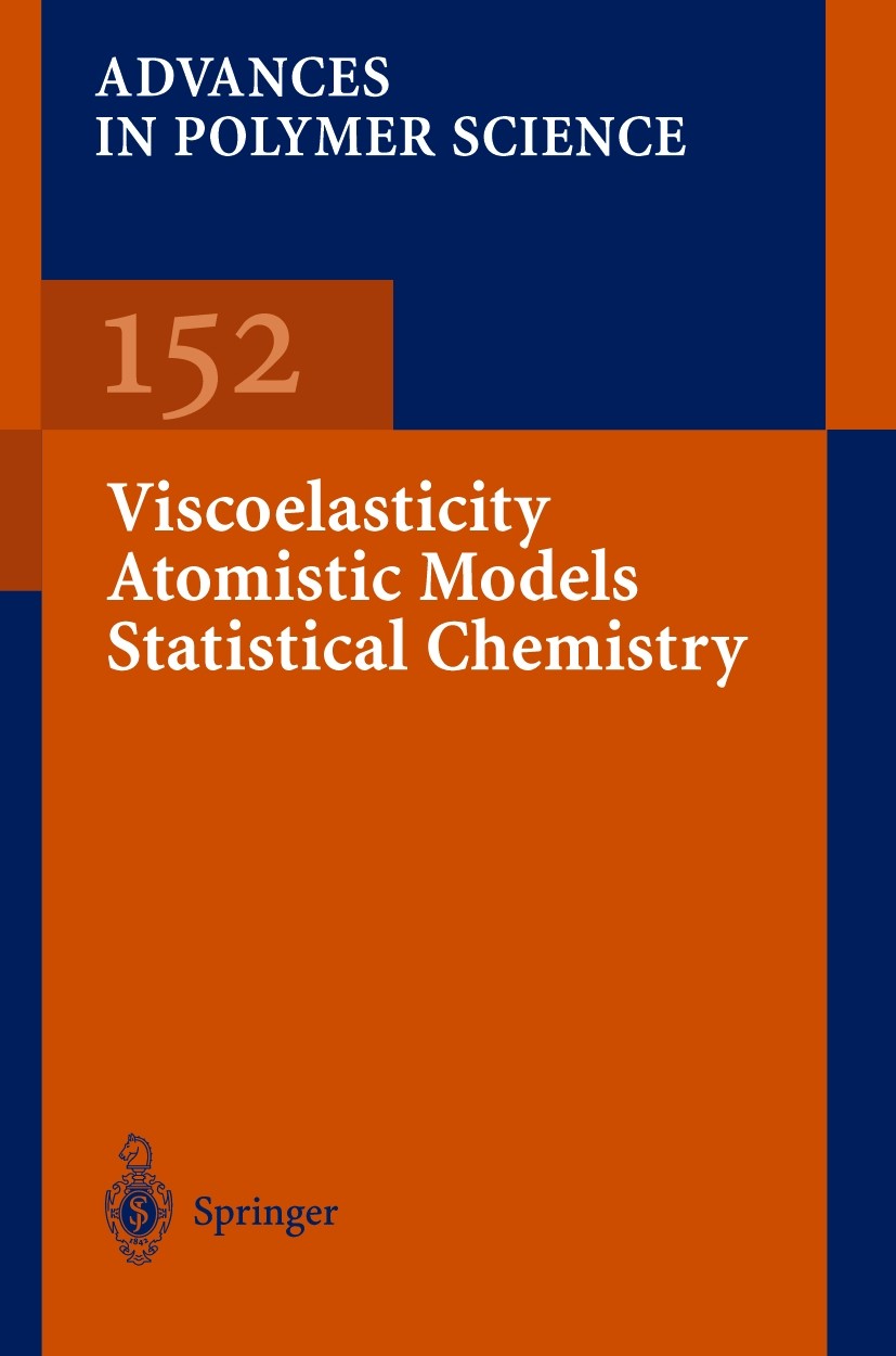 Titlebook: Viscoelasticity Atomistic Models Statistical Chemistry; Akihiro Abe,Ann-Christine Albertsson,Ulrich Wiesne Book 2000 Springer-Verlag Berli Titlebook: Viscoelasticity Atomistic Models Statistical Chemistry; Akihiro Abe,Ann-Christine Albertsson,Ulrich Wiesne Book 2000 Springer-Verlag Berli