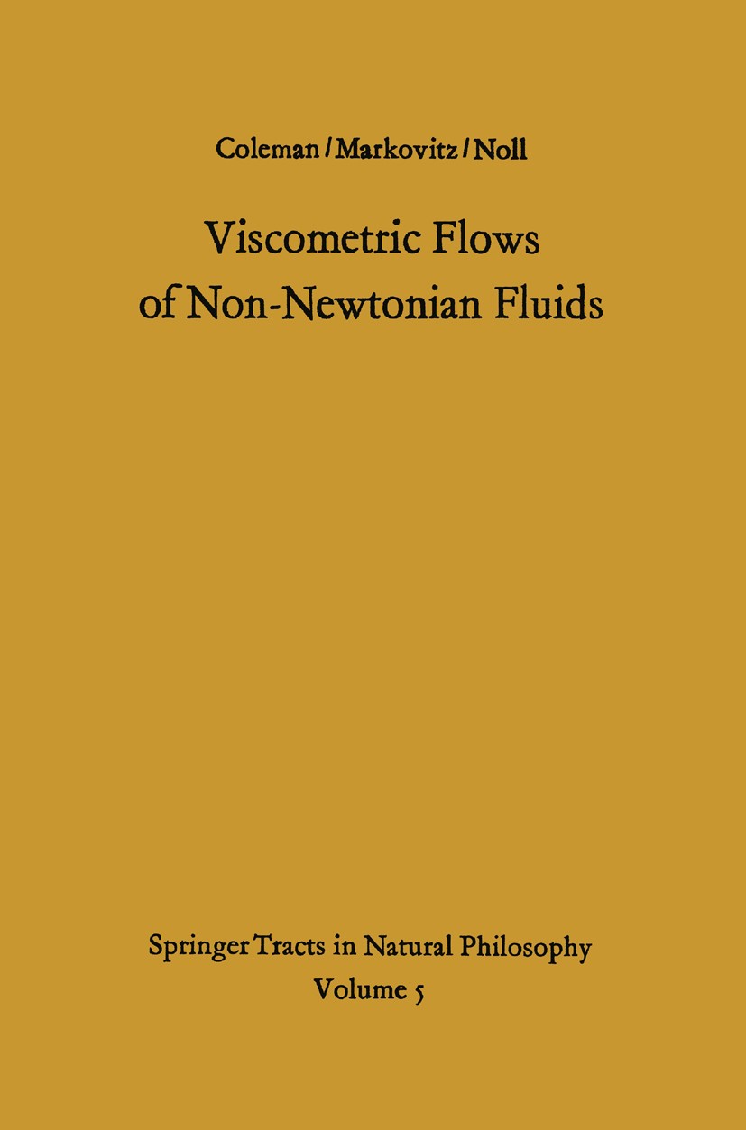 Titlebook: Viscometric Flows of Non-Newtonian Fluids; Theory and Experimen Bernard D. Coleman,Hershel Markovitz,Walter Noll Book 1966 Springer-Verlag Titlebook: Viscometric Flows of Non-Newtonian Fluids; Theory and Experimen Bernard D. Coleman,Hershel Markovitz,Walter Noll Book 1966 Springer-Verlag