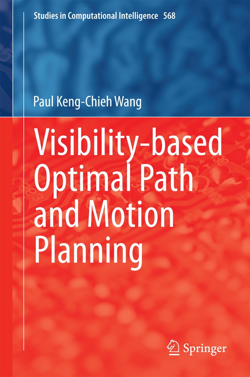 Titlebook: Visibility-based Optimal Path and Motion Planning; Paul Keng-Chieh Wang Book 2015 Springer International Publishing Switzerland 2015 Compu Titlebook: Visibility-based Optimal Path and Motion Planning; Paul Keng-Chieh Wang Book 2015 Springer International Publishing Switzerland 2015 Compu