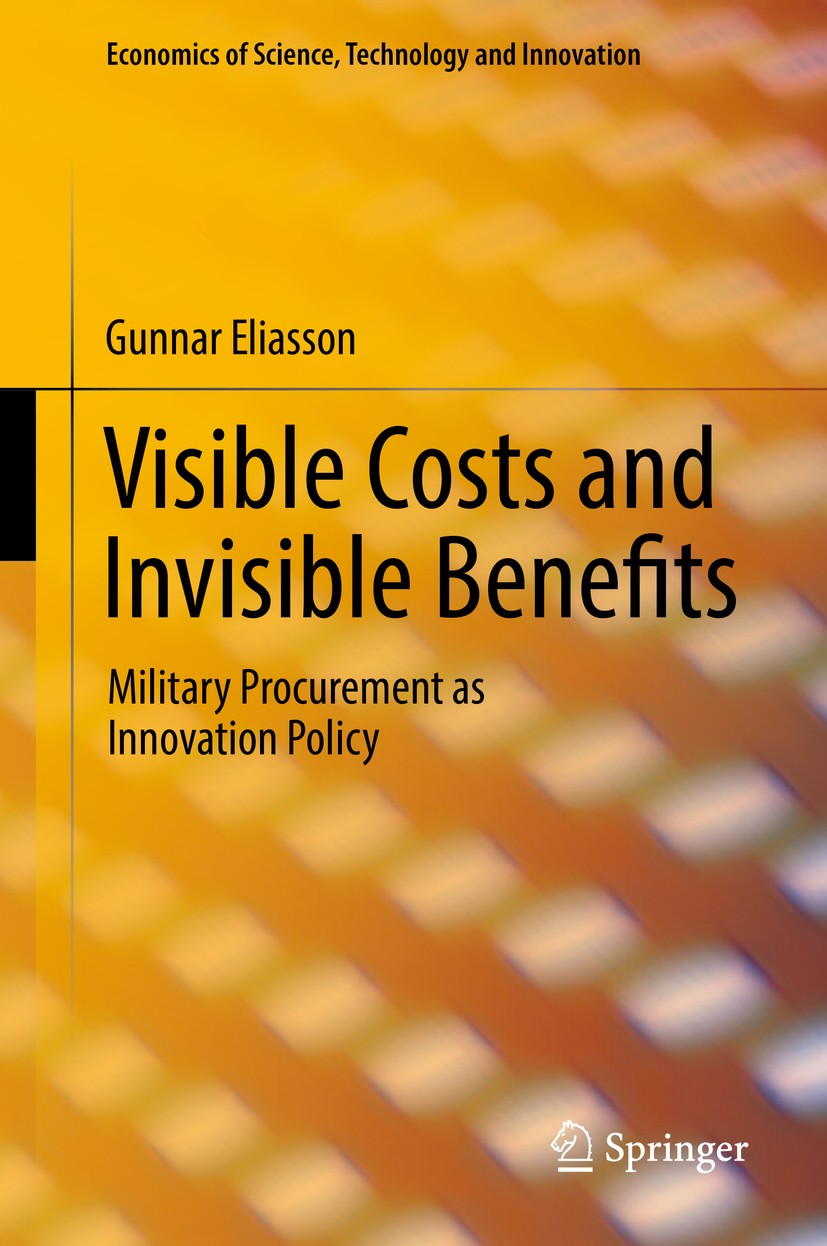 Titlebook: Visible Costs and Invisible Benefits; Military Procurement Gunnar Eliasson Book 2017 Springer International Publishing AG 2017 Civilian Ind Titlebook: Visible Costs and Invisible Benefits; Military Procurement Gunnar Eliasson Book 2017 Springer International Publishing AG 2017 Civilian Ind