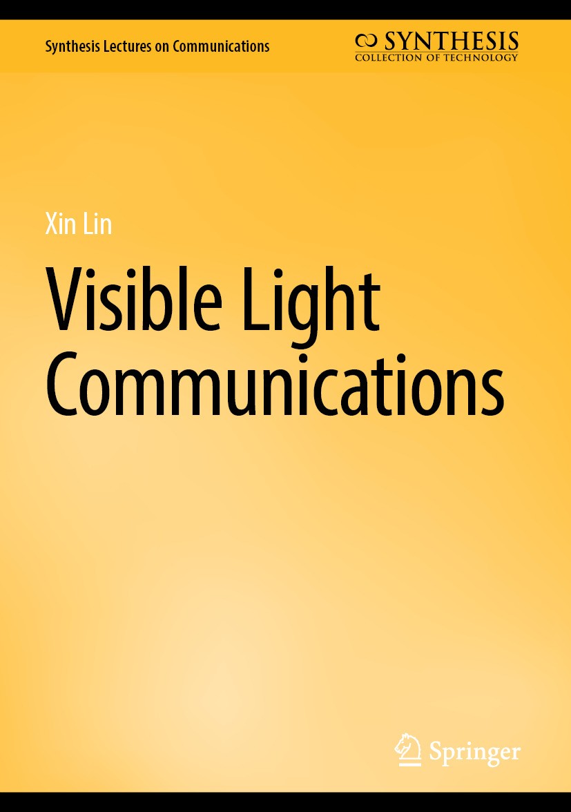 Titlebook: Visible Light Communications; Xin Lin Book 2025 The Editor(s) (if applicable) and The Author(s), under exclusive license to Springer Natur Titlebook: Visible Light Communications; Xin Lin Book 2025 The Editor(s) (if applicable) and The Author(s), under exclusive license to Springer Natur