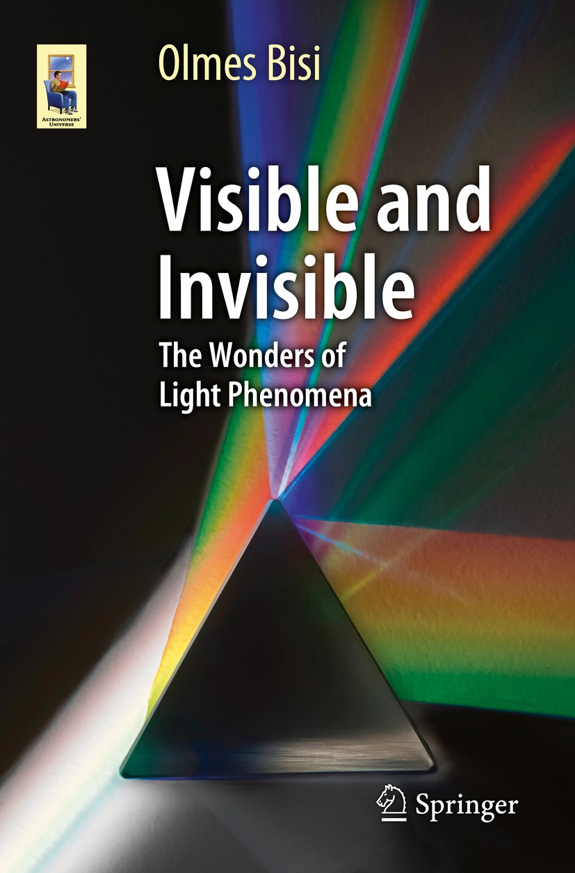 Titlebook: Visible and Invisible; The Wonders of Light Olmes Bisi Book 2015 Springer International Publishing Switzerland 2015 Aristarchus Theories on Titlebook: Visible and Invisible; The Wonders of Light Olmes Bisi Book 2015 Springer International Publishing Switzerland 2015 Aristarchus Theories on