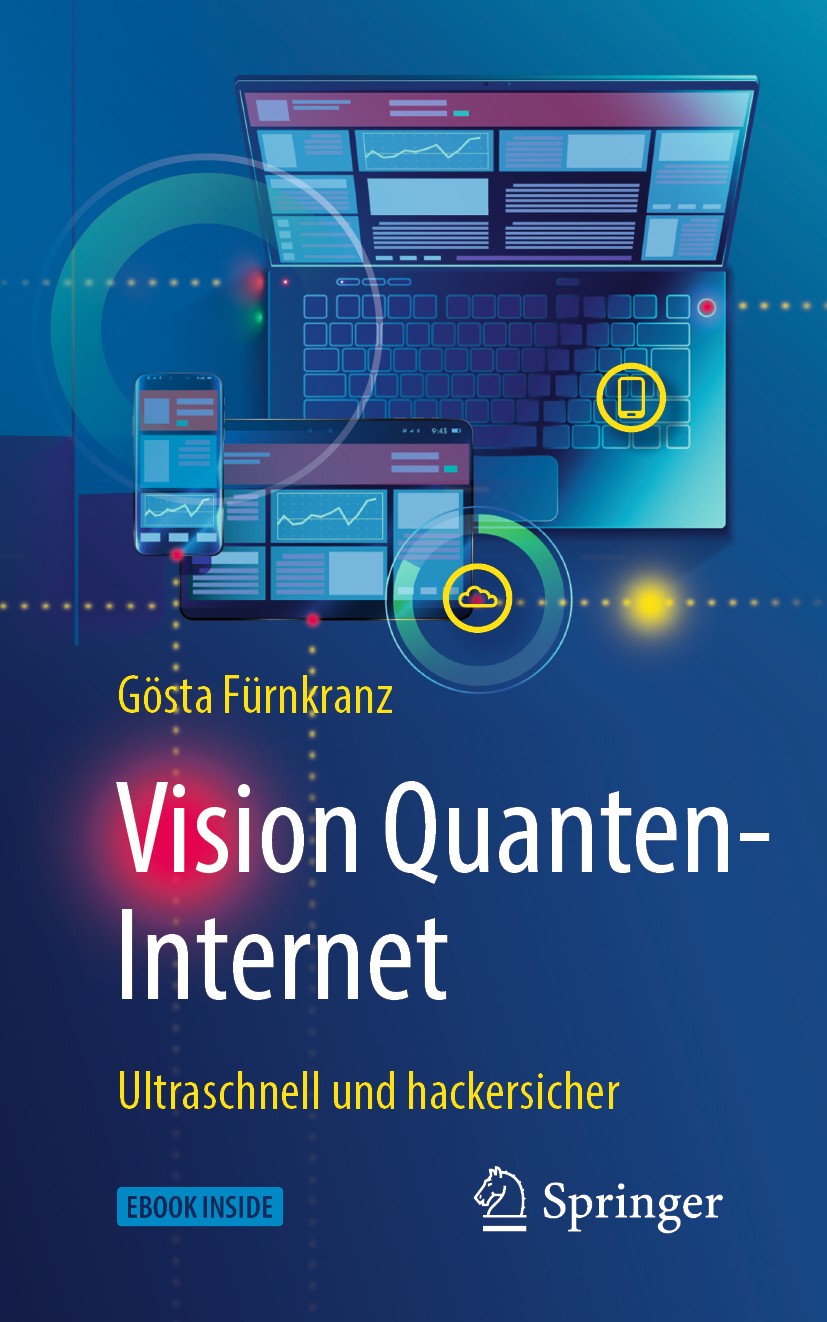 Titlebook: Vision Quanten-Internet; Ultraschnell und hac Gösta Fürnkranz Book 2019 Springer-Verlag GmbH Deutschland, ein Teil von Springer Nature 2019 Titlebook: Vision Quanten-Internet; Ultraschnell und hac Gösta Fürnkranz Book 2019 Springer-Verlag GmbH Deutschland, ein Teil von Springer Nature 2019