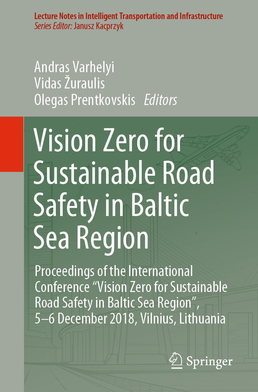 Titlebook: Vision Zero for Sustainable Road Safety in Baltic Sea Region; Proceedings of the I Andras Varhelyi,Vidas Žuraulis,Olegas Prentkovskis Confe Titlebook: Vision Zero for Sustainable Road Safety in Baltic Sea Region; Proceedings of the I Andras Varhelyi,Vidas Žuraulis,Olegas Prentkovskis Confe