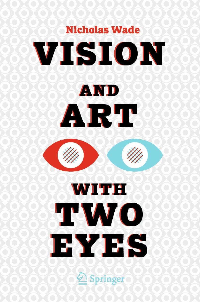 Titlebook: Vision and Art with Two Eyes; Nicholas Wade Book 2023 The Editor(s) (if applicable) and The Author(s), under exclusive license to Springer Titlebook: Vision and Art with Two Eyes; Nicholas Wade Book 2023 The Editor(s) (if applicable) and The Author(s), under exclusive license to Springer