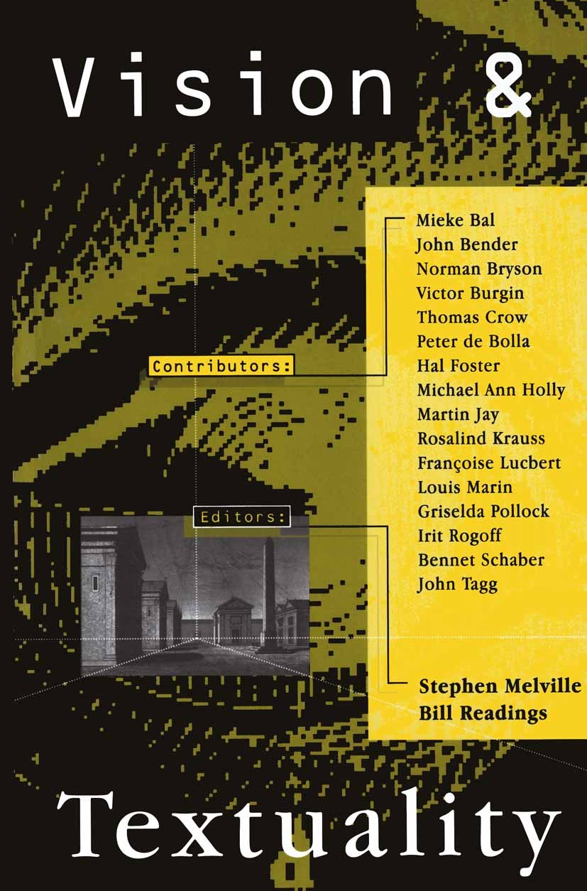 Titlebook: Vision and Textuality; Stephen Melville (Teaches Art History),Bill Readin Textbook 1995Latest edition Macmillan Publishers Limited 1995 ae Titlebook: Vision and Textuality; Stephen Melville (Teaches Art History),Bill Readin Textbook 1995Latest edition Macmillan Publishers Limited 1995 ae